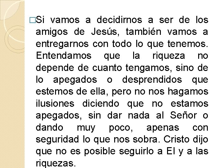 �Si vamos a decidirnos a ser de los amigos de Jesús, también vamos a