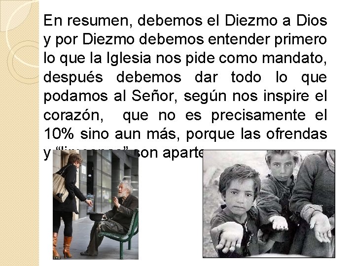 En resumen, debemos el Diezmo a Dios y por Diezmo debemos entender primero lo