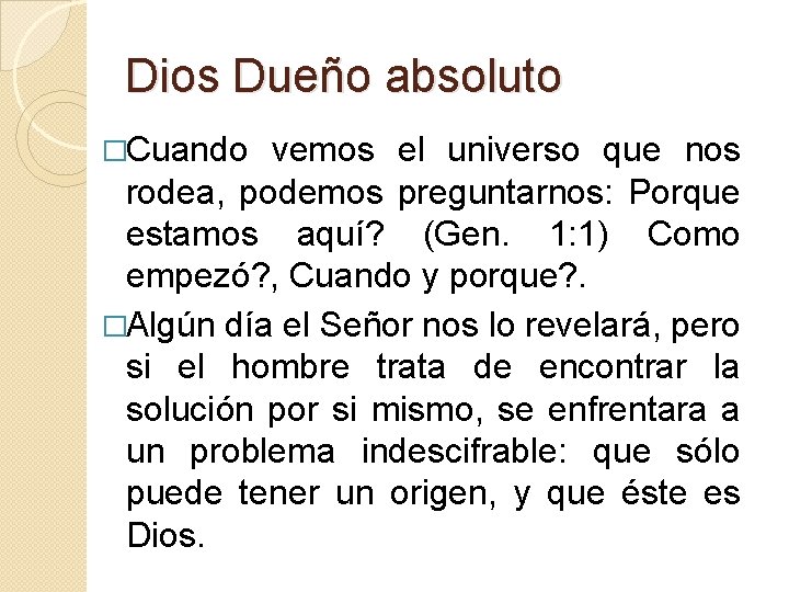 Dios Dueño absoluto �Cuando vemos el universo que nos rodea, podemos preguntarnos: Porque estamos