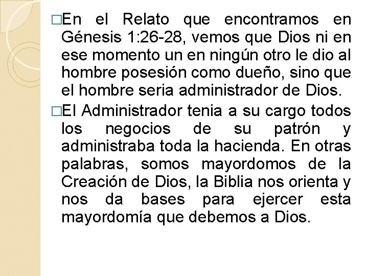 �En el Relato que encontramos en Génesis 1: 26 -28, vemos que Dios ni