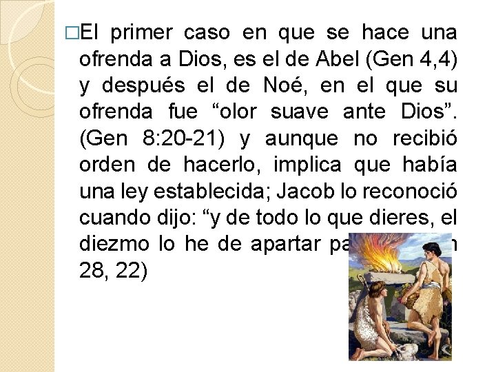 �El primer caso en que se hace una ofrenda a Dios, es el de