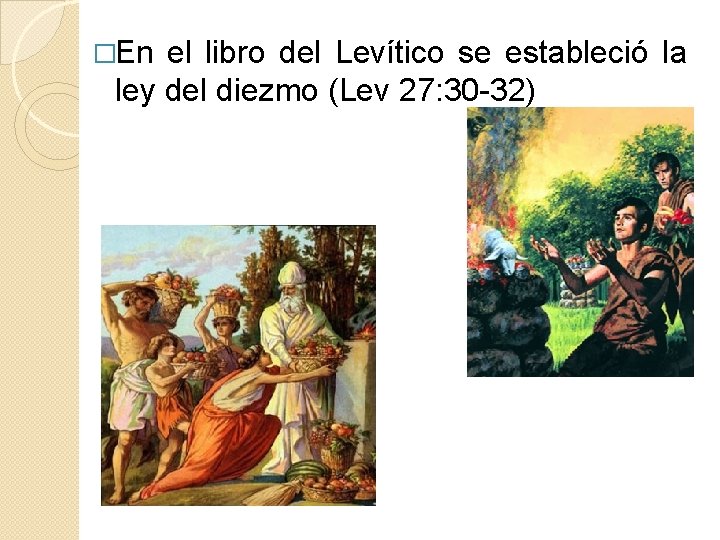 �En el libro del Levítico se estableció la ley del diezmo (Lev 27: 30