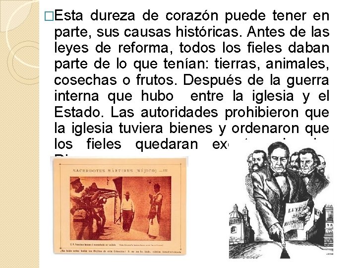 �Esta dureza de corazón puede tener en parte, sus causas históricas. Antes de las