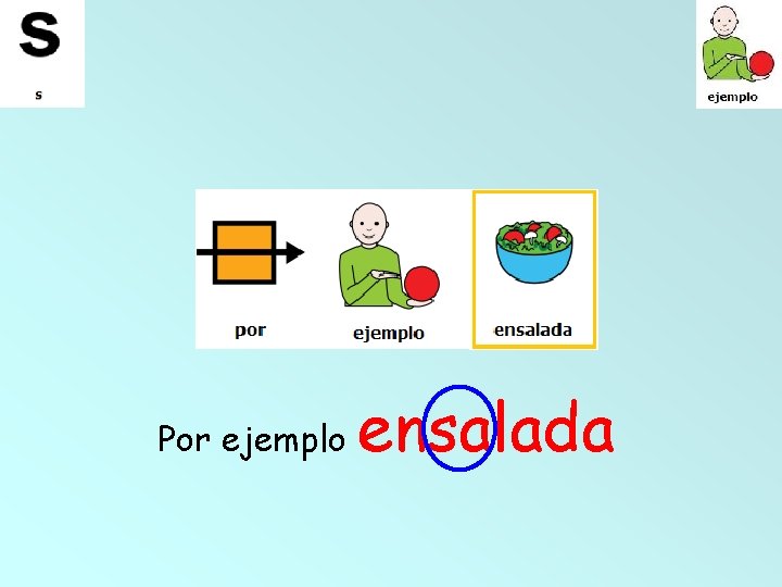 Por ejemplo ensalada 