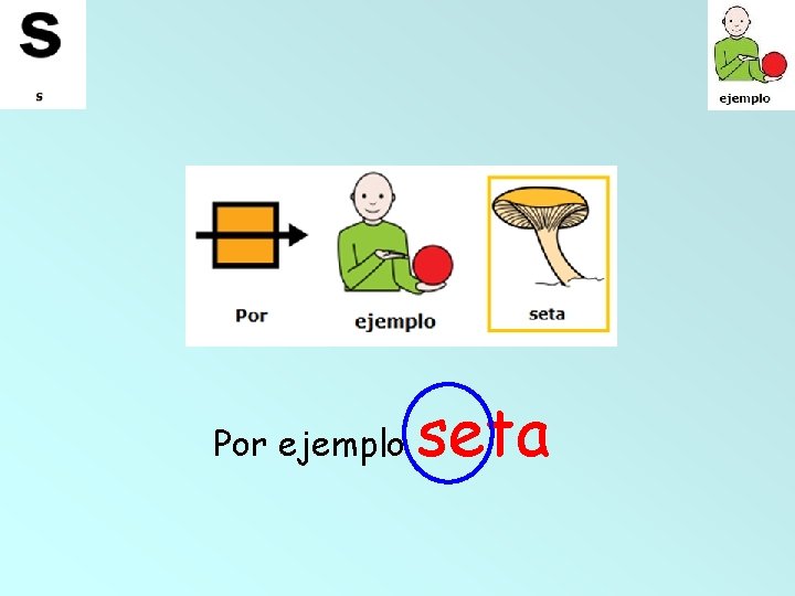 Por ejemplo seta 