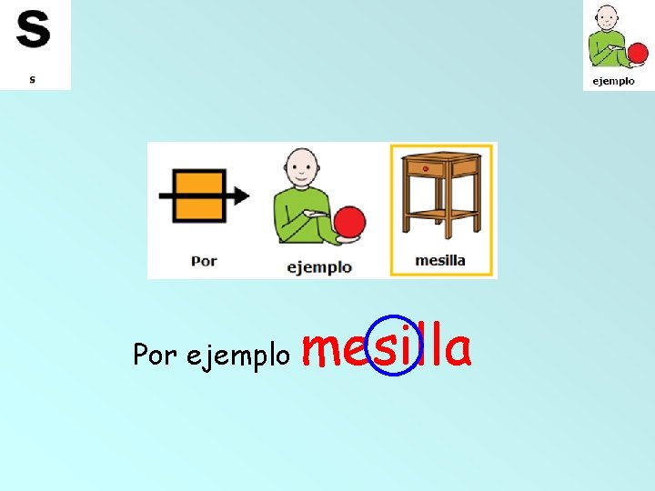 Por ejemplo mesilla 