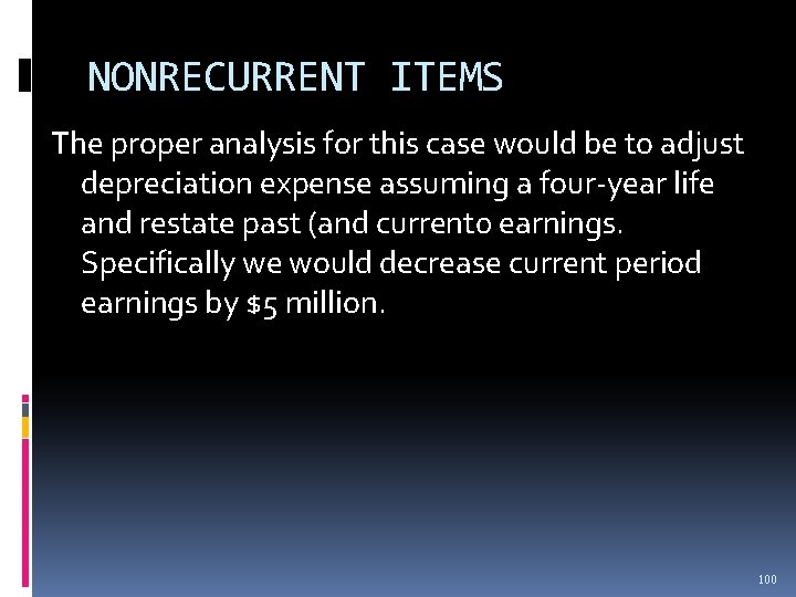 NONRECURRENT ITEMS The proper analysis for this case would be to adjust depreciation expense NONRECURRENT ITEMS The proper analysis for this case would be to adjust depreciation expense