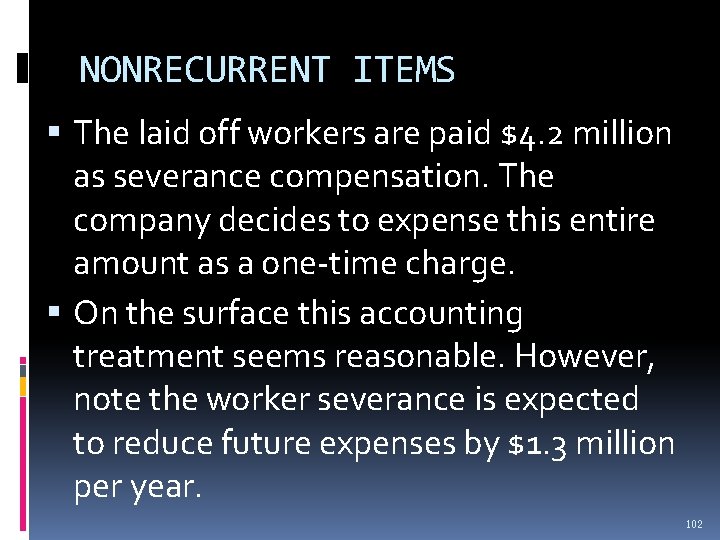 NONRECURRENT ITEMS The laid off workers are paid $4. 2 million as severance compensation. NONRECURRENT ITEMS The laid off workers are paid $4. 2 million as severance compensation.