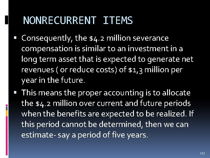 NONRECURRENT ITEMS Consequently, the $4. 2 million severance compensation is similar to an investment NONRECURRENT ITEMS Consequently, the $4. 2 million severance compensation is similar to an investment