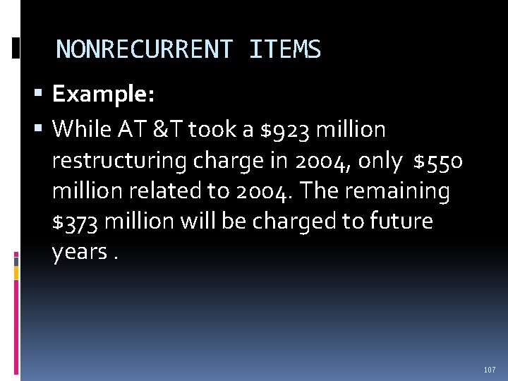NONRECURRENT ITEMS Example: While AT &T took a $923 million restructuring charge in 2004, NONRECURRENT ITEMS Example: While AT &T took a $923 million restructuring charge in 2004,