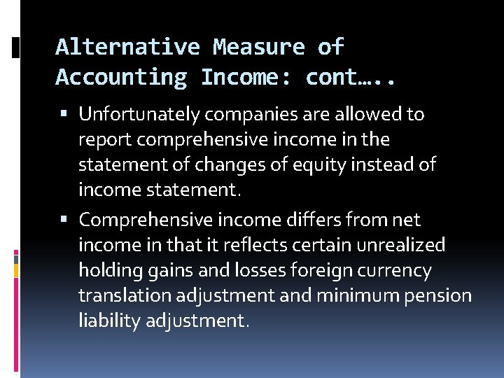 Alternative Measure of Accounting Income: cont…. . Unfortunately companies are allowed to report comprehensive Alternative Measure of Accounting Income: cont…. . Unfortunately companies are allowed to report comprehensive