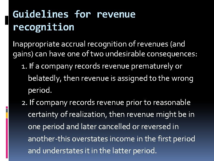 Guidelines for revenue recognition Inappropriate accrual recognition of revenues (and gains) can have one Guidelines for revenue recognition Inappropriate accrual recognition of revenues (and gains) can have one