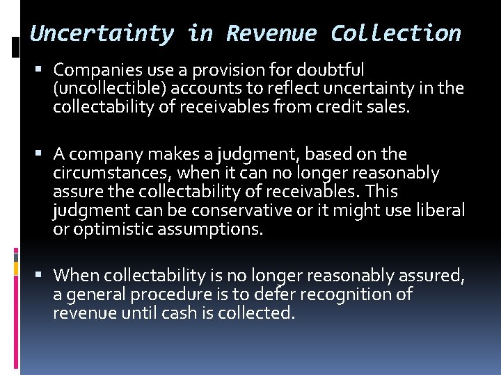 Uncertainty in Revenue Collection Companies use a provision for doubtful (uncollectible) accounts to reflect Uncertainty in Revenue Collection Companies use a provision for doubtful (uncollectible) accounts to reflect
