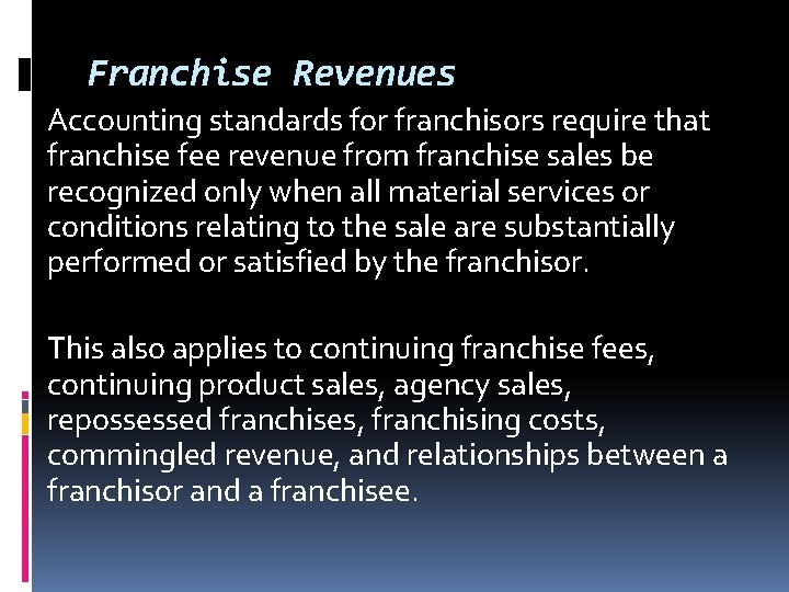 Franchise Revenues Accounting standards for franchisors require that franchise fee revenue from franchise sales Franchise Revenues Accounting standards for franchisors require that franchise fee revenue from franchise sales