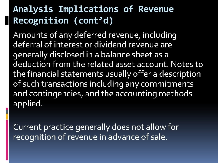 Analysis Implications of Revenue Recognition (cont’d) Amounts of any deferred revenue, including deferral of Analysis Implications of Revenue Recognition (cont’d) Amounts of any deferred revenue, including deferral of