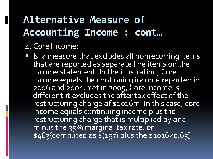 Alternative Measure of Accounting Income : cont… 4. Core Income: Is a measure that Alternative Measure of Accounting Income : cont… 4. Core Income: Is a measure that