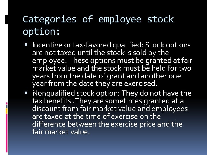 Categories of employee stock option: Incentive or tax-favored qualified: Stock options are not taxed Categories of employee stock option: Incentive or tax-favored qualified: Stock options are not taxed