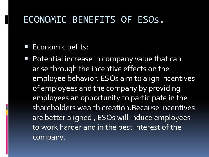 ECONOMIC BENEFITS OF ESOs. Economic befits: Potential increase in company value that can arise ECONOMIC BENEFITS OF ESOs. Economic befits: Potential increase in company value that can arise