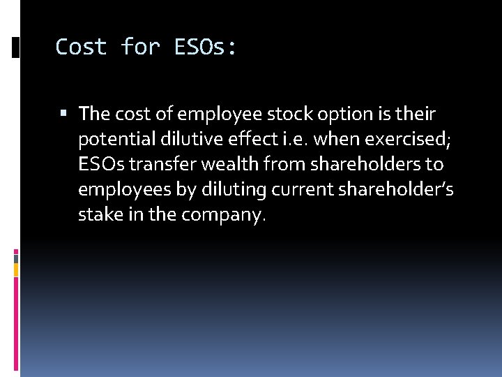 Cost for ESOs: The cost of employee stock option is their potential dilutive effect Cost for ESOs: The cost of employee stock option is their potential dilutive effect