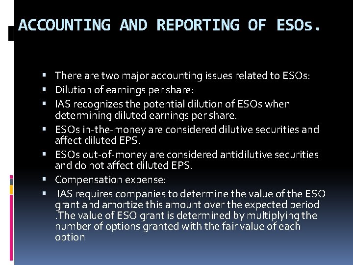 ACCOUNTING AND REPORTING OF ESOs. There are two major accounting issues related to ESOs: ACCOUNTING AND REPORTING OF ESOs. There are two major accounting issues related to ESOs: