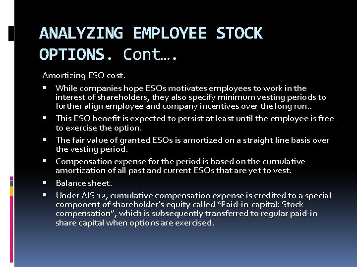 ANALYZING EMPLOYEE STOCK OPTIONS. Cont…. Amortizing ESO cost. While companies hope ESOs motivates employees ANALYZING EMPLOYEE STOCK OPTIONS. Cont…. Amortizing ESO cost. While companies hope ESOs motivates employees