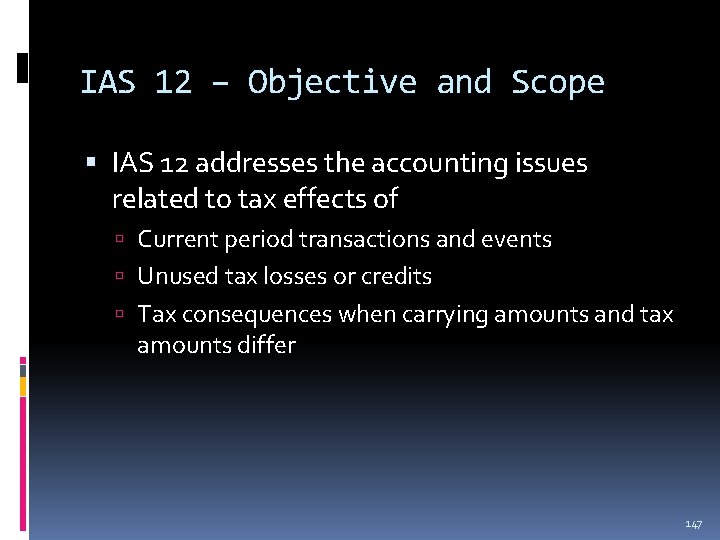 IAS 12 – Objective and Scope IAS 12 addresses the accounting issues related to IAS 12 – Objective and Scope IAS 12 addresses the accounting issues related to