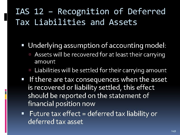 IAS 12 – Recognition of Deferred Tax Liabilities and Assets Underlying assumption of accounting IAS 12 – Recognition of Deferred Tax Liabilities and Assets Underlying assumption of accounting