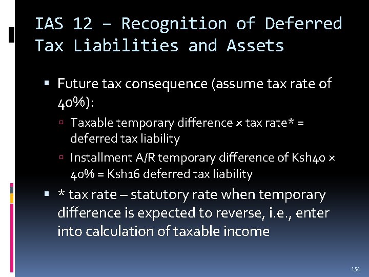 IAS 12 – Recognition of Deferred Tax Liabilities and Assets Future tax consequence (assume IAS 12 – Recognition of Deferred Tax Liabilities and Assets Future tax consequence (assume