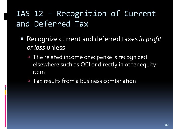 IAS 12 – Recognition of Current and Deferred Tax Recognize current and deferred taxes IAS 12 – Recognition of Current and Deferred Tax Recognize current and deferred taxes