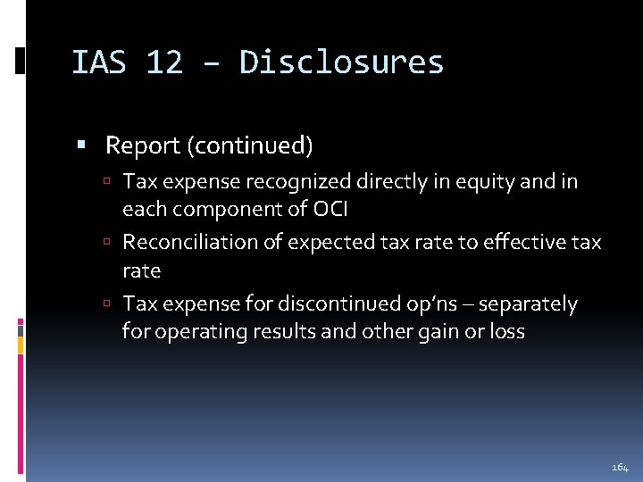 IAS 12 – Disclosures Report (continued) Tax expense recognized directly in equity and in IAS 12 – Disclosures Report (continued) Tax expense recognized directly in equity and in