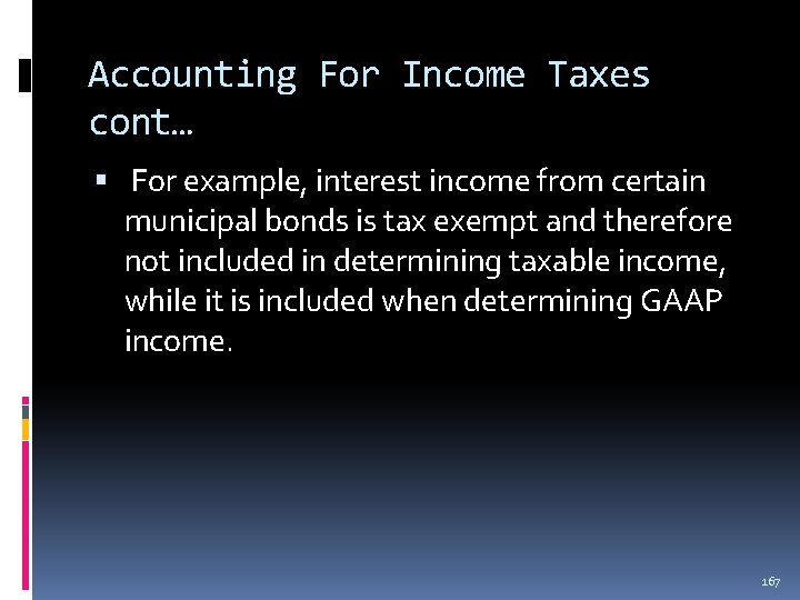 Accounting For Income Taxes cont… For example, interest income from certain municipal bonds is Accounting For Income Taxes cont… For example, interest income from certain municipal bonds is