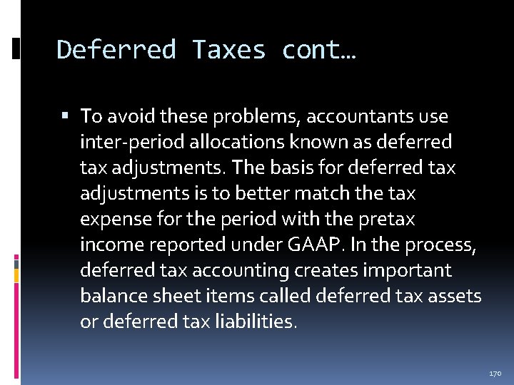 Deferred Taxes cont… To avoid these problems, accountants use inter-period allocations known as deferred Deferred Taxes cont… To avoid these problems, accountants use inter-period allocations known as deferred