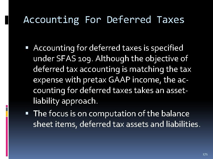 Accounting For Deferred Taxes Accounting for deferred taxes is specified under SFAS 109. Although Accounting For Deferred Taxes Accounting for deferred taxes is specified under SFAS 109. Although