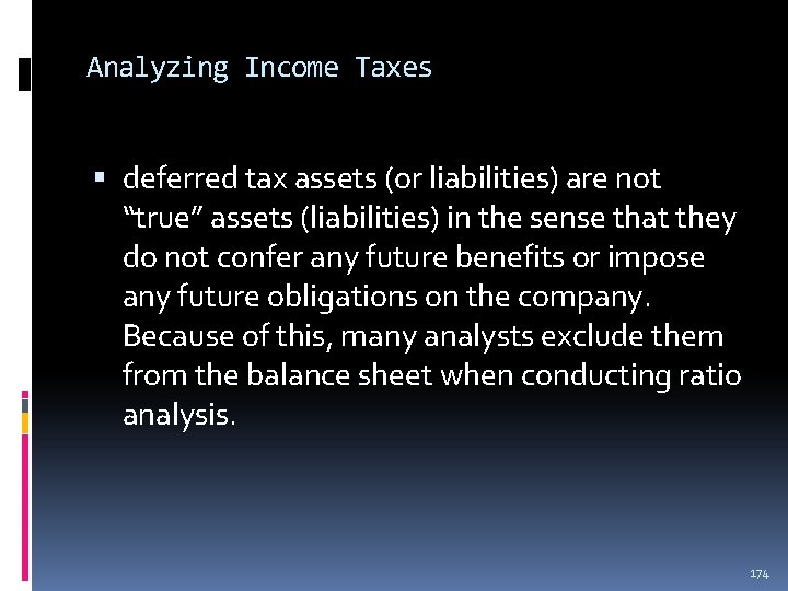 Analyzing Income Taxes deferred tax assets (or liabilities) are not “true” assets (liabilities) in Analyzing Income Taxes deferred tax assets (or liabilities) are not “true” assets (liabilities) in