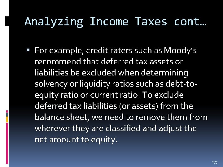Analyzing Income Taxes cont… For example, credit raters such as Moody’s recommend that deferred Analyzing Income Taxes cont… For example, credit raters such as Moody’s recommend that deferred