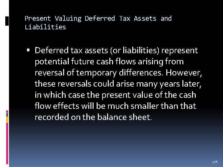 Present Valuing Deferred Tax Assets and Liabilities Deferred tax assets (or liabilities) represent potential Present Valuing Deferred Tax Assets and Liabilities Deferred tax assets (or liabilities) represent potential