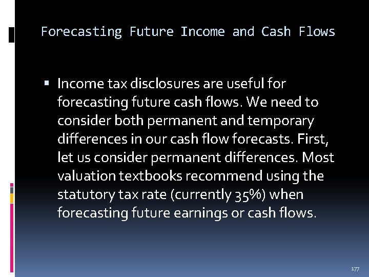 Forecasting Future Income and Cash Flows Income tax disclosures are useful forecasting future cash Forecasting Future Income and Cash Flows Income tax disclosures are useful forecasting future cash