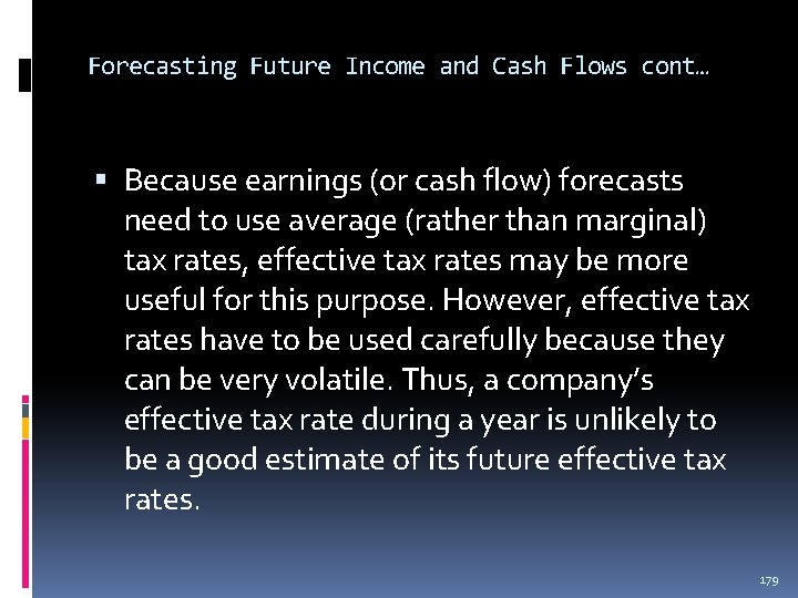 Forecasting Future Income and Cash Flows cont… Because earnings (or cash flow) forecasts need Forecasting Future Income and Cash Flows cont… Because earnings (or cash flow) forecasts need
