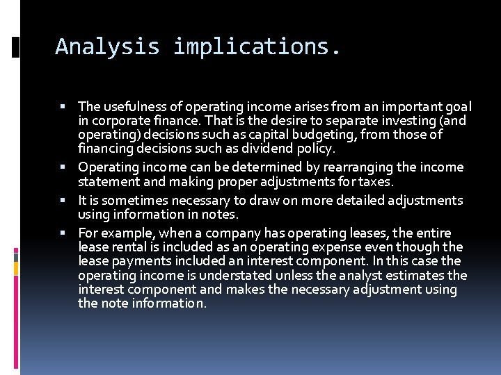 Analysis implications. The usefulness of operating income arises from an important goal in corporate Analysis implications. The usefulness of operating income arises from an important goal in corporate