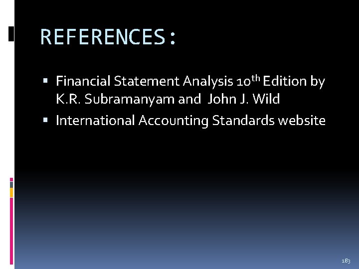 REFERENCES: Financial Statement Analysis 10 th Edition by K. R. Subramanyam and John J. REFERENCES: Financial Statement Analysis 10 th Edition by K. R. Subramanyam and John J.