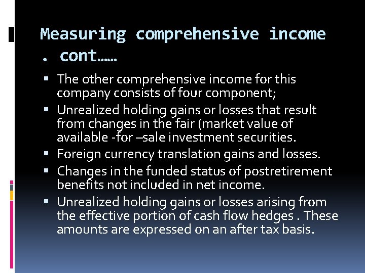 Measuring comprehensive income. cont…… The other comprehensive income for this company consists of four Measuring comprehensive income. cont…… The other comprehensive income for this company consists of four