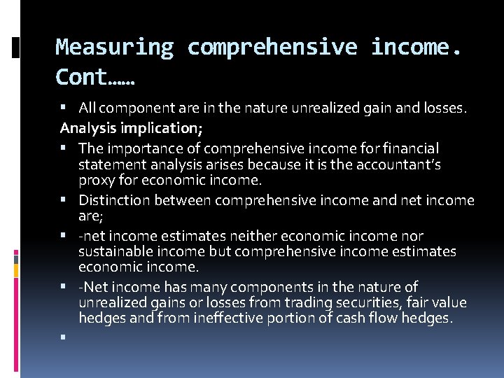 Measuring comprehensive income. Cont…… All component are in the nature unrealized gain and losses. Measuring comprehensive income. Cont…… All component are in the nature unrealized gain and losses.