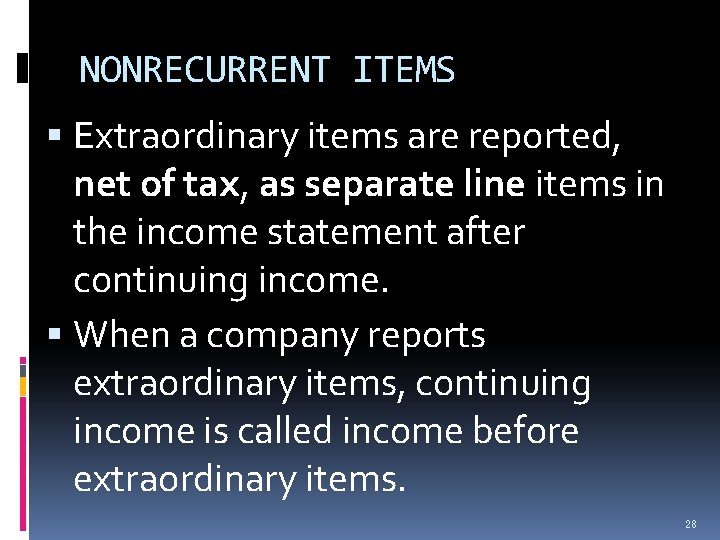 NONRECURRENT ITEMS Extraordinary items are reported, net of tax, as separate line items in NONRECURRENT ITEMS Extraordinary items are reported, net of tax, as separate line items in