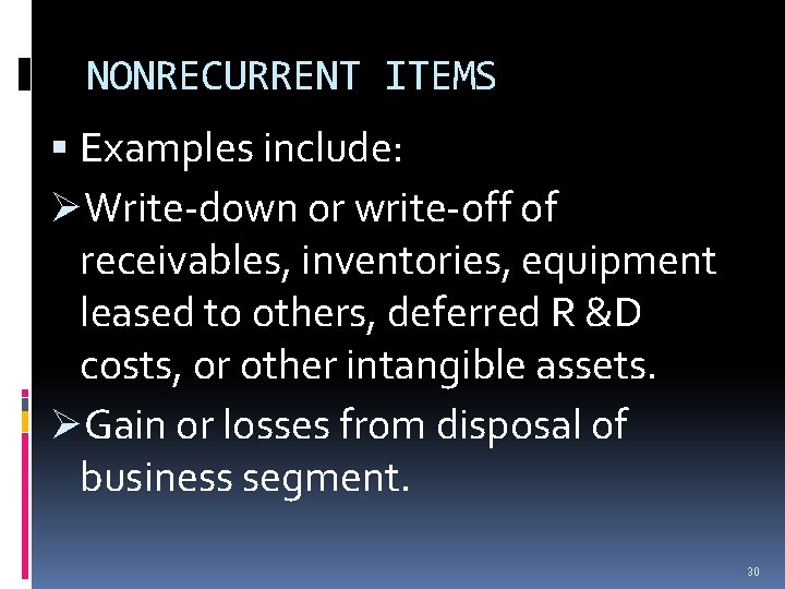 NONRECURRENT ITEMS Examples include: ØWrite-down or write-off of receivables, inventories, equipment leased to others, NONRECURRENT ITEMS Examples include: ØWrite-down or write-off of receivables, inventories, equipment leased to others,