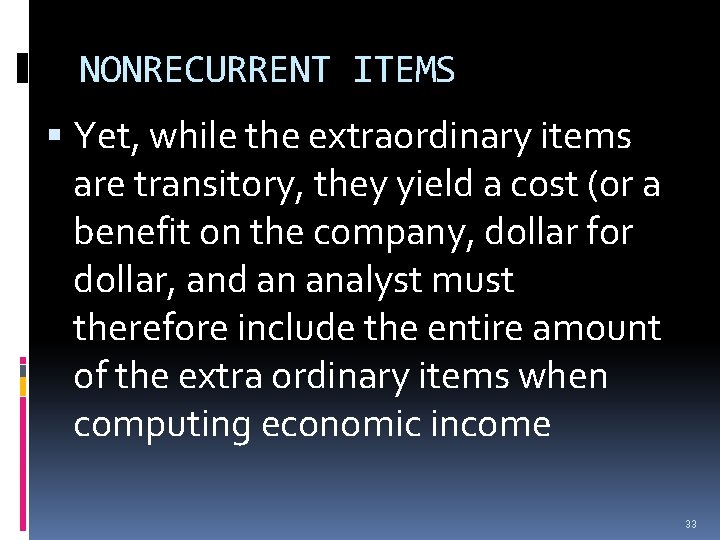 NONRECURRENT ITEMS Yet, while the extraordinary items are transitory, they yield a cost (or NONRECURRENT ITEMS Yet, while the extraordinary items are transitory, they yield a cost (or