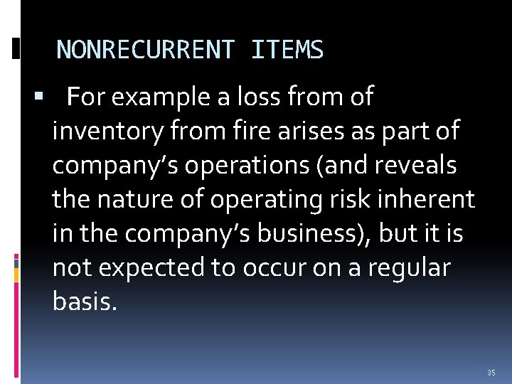 NONRECURRENT ITEMS For example a loss from of inventory from fire arises as part NONRECURRENT ITEMS For example a loss from of inventory from fire arises as part