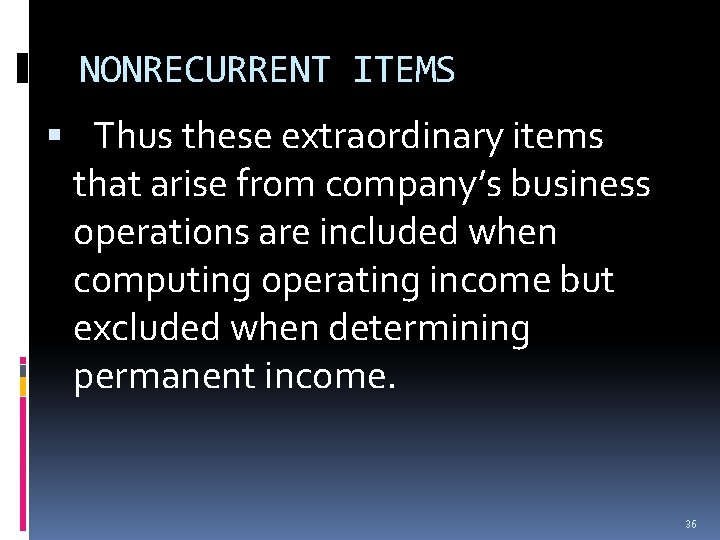 NONRECURRENT ITEMS Thus these extraordinary items that arise from company’s business operations are included NONRECURRENT ITEMS Thus these extraordinary items that arise from company’s business operations are included
