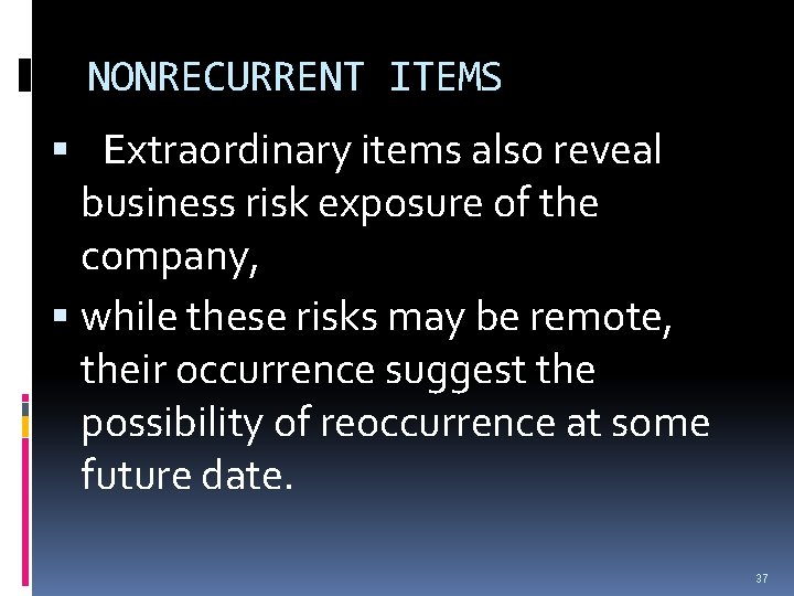 NONRECURRENT ITEMS Extraordinary items also reveal business risk exposure of the company, while these NONRECURRENT ITEMS Extraordinary items also reveal business risk exposure of the company, while these