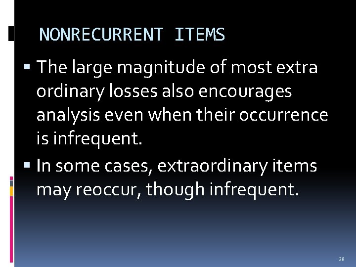 NONRECURRENT ITEMS The large magnitude of most extra ordinary losses also encourages analysis even NONRECURRENT ITEMS The large magnitude of most extra ordinary losses also encourages analysis even
