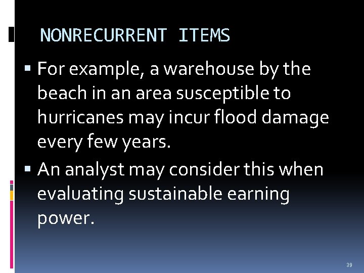 NONRECURRENT ITEMS For example, a warehouse by the beach in an area susceptible to NONRECURRENT ITEMS For example, a warehouse by the beach in an area susceptible to